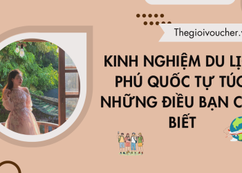 Kinh nghiệm du lịch Phú Quốc tự túc: Những điều bạn cần biết